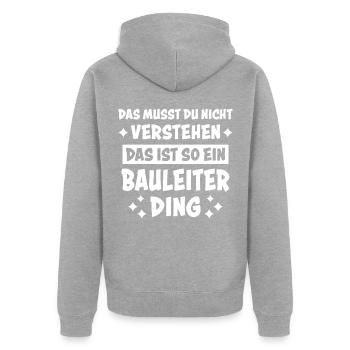 Bauleiter Beruf Lustiger Spruch Baustelle Geschenk - Unisex Premium Bio Zip Hoodie - Grau meliert - Hinten - Nico (187cm)