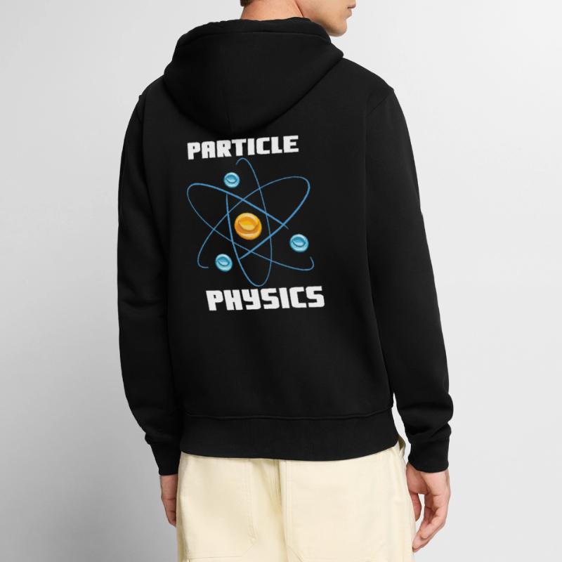 Particle Physics - Physics Physicist Saying Unisex Premium Organic Zip Hoodie