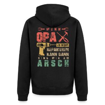Wenn Opa es nicht Reparieren kann sind wir am Arsc - Unisex Premium Bio Zip Hoodie - Schwarz - Hinten - Nico (187cm)