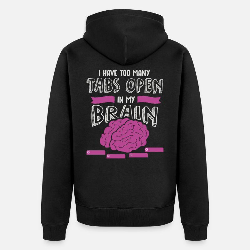 adhd, adhd Brain tabs open, Attention, - Unisex Premium Organic Zip Hoodie - black