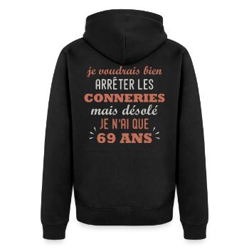 arreter conneries que 69 ans anniversaire 69 ans - Veste à capuche bio Premium Unisexe - noir - Dos - Nico (187cm)