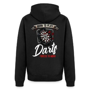 Born To Play Darts Forced To Work Cool Gift - Unisex Premium Organic Zip Hoodie - black - Back - Nico (187cm)