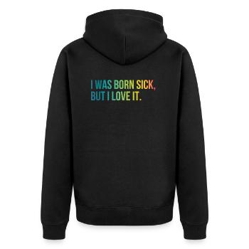 I WAS BORN SICK BUT I LOVE IT - Unisex Premium Organic Zip Hoodie - black - Back - Nico (187cm)