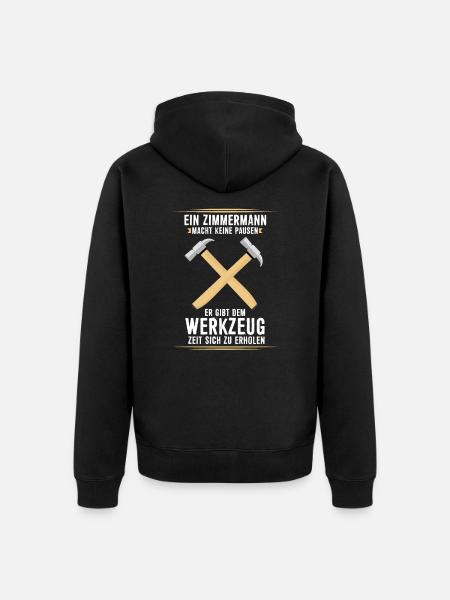 Ein Zimmermann macht keine Pausen - Unisex Premium Bio Zip Hoodie - Schwarz