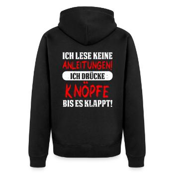 Ich lese keine Anleitungen! Ich drücke Knöpfe bis - Unisex Premium Bio Zip Hoodie - Schwarz - Hinten - Nico (187cm)