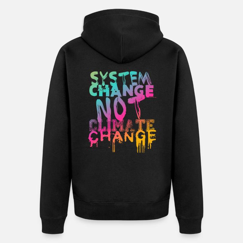 System Change - not Climate Change - Unisex Premium Organic Zip Hoodie - black