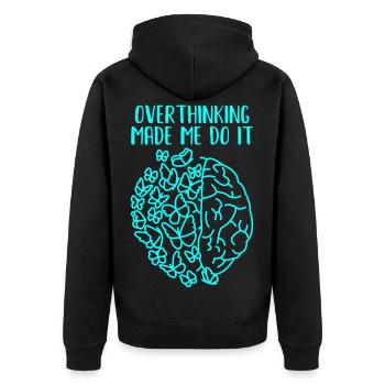 Overthinking Made Me Do It - Unisex Premium Bio Zip Hoodie - Schwarz - Hinten - Nico (187cm)