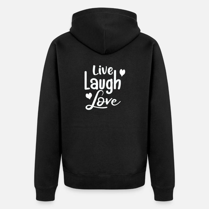 Idée cadeau Live Laugh Love # - Veste à capuche bio Premium Unisexe - noir