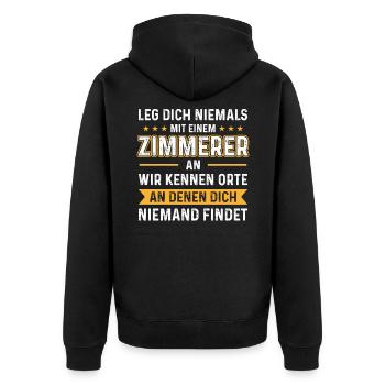 Leg dich niemals mit einem Zimmerer Zimmermann - Unisex Premium Bio Zip Hoodie - Schwarz - Hinten - Nico (187cm)