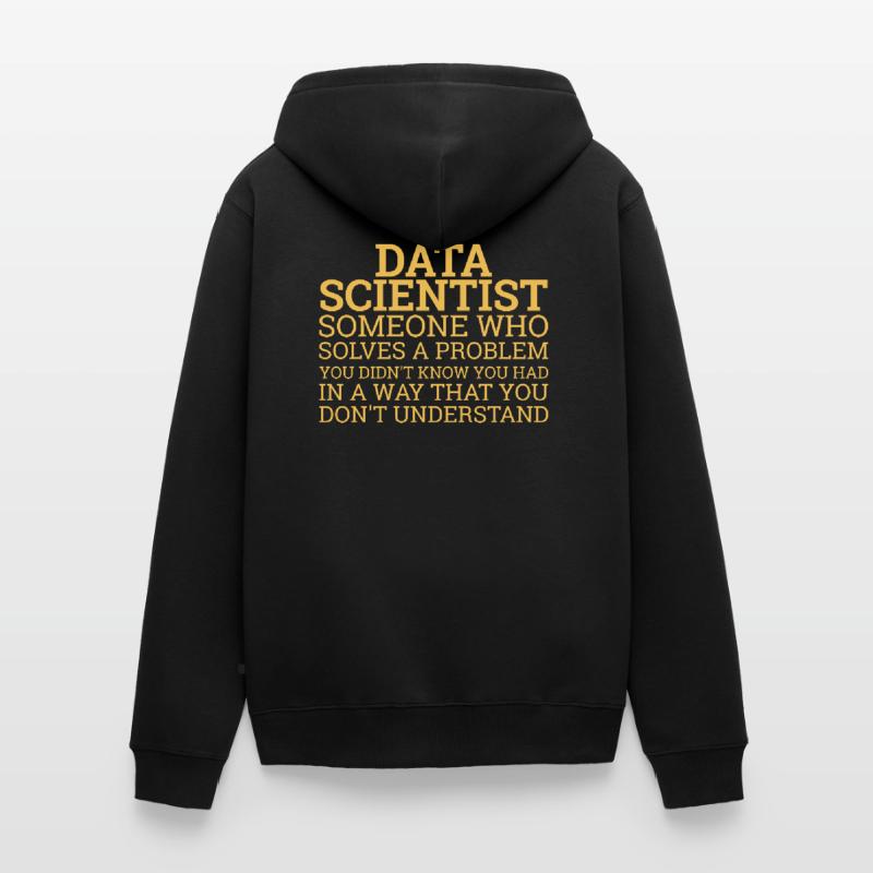"Data Scientist Solve Problems | Data Scientist" Unisex Premium Bio Zip Hoodie
