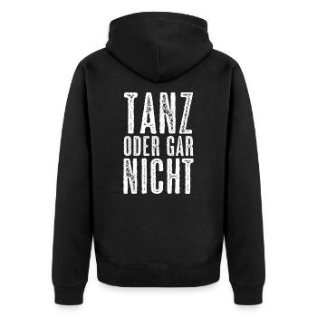 Tanz Oder Gar Nicht Tänzer Tänzerin Tanzen Spruch - Unisex Premium Bio Zip Hoodie - Schwarz - Hinten - Nico (187cm)