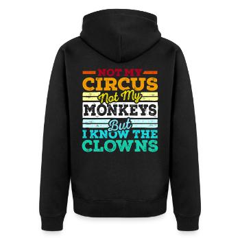 Not My Circus Not My Monkeys But I Know The Clowns - Unisex Premium Bio Zip Hoodie - Schwarz - Hinten - Nico (187cm)