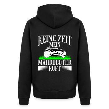 Keine Zeit Mein Mähroboter Ruft Rasenmäher Gärtner - Unisex Premium Bio Zip Hoodie - Schwarz - Hinten - Nico (187cm)