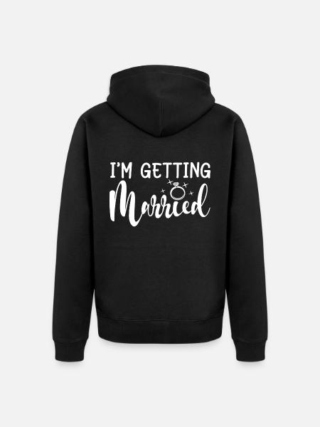 I'm Getting Married - Bachelorette Party Gift - Unisex Premium Organic Zip Hoodie - black