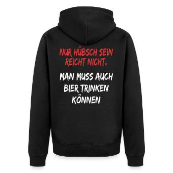 Bier spruch Nur hübsch sein reicht nicht ! Sprüche - Unisex Premium Bio Zip Hoodie - Schwarz - Hinten - Nico (187cm)