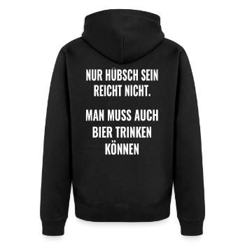 Bier spruch Nur hübsch sein reicht nicht ! Sprüche - Unisex Premium Bio Zip Hoodie - Schwarz - Hinten - Nico (187cm)