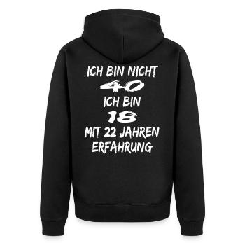 Ich Bin Nicht 40 Ich Bin 18 mit 22 Jahre Erfahrung - Unisex Premium Bio Zip Hoodie - Schwarz - Hinten - Nico (187cm)