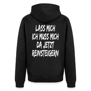 Lass mich ich muss mich da jetzt reinsteigern - Unisex Premium Bio Zip Hoodie - Schwarz - Hinten - Nico (187cm)