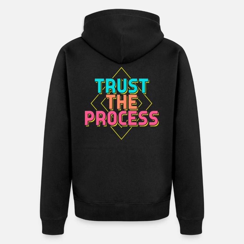 Trust the Process Sprüche - Unisex Premium Bio Zip Hoodie - Schwarz