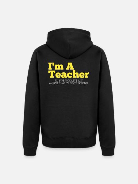 I'm a teacher. - Unisex Premium Organic Zip Hoodie - black