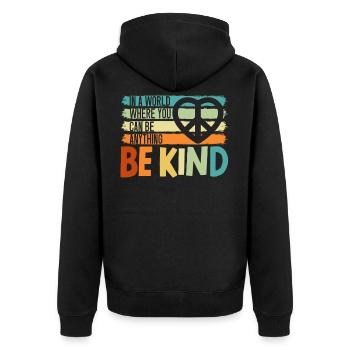 In A World Where You Can Be Anything Be Kind - Unisex Premium Organic Zip Hoodie - black - Back - Nico (187cm)