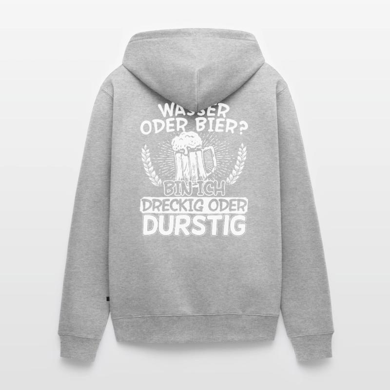 Wasser oder Bier bin Ich dreckig oder durstig Unisex Premium Bio Zip Hoodie