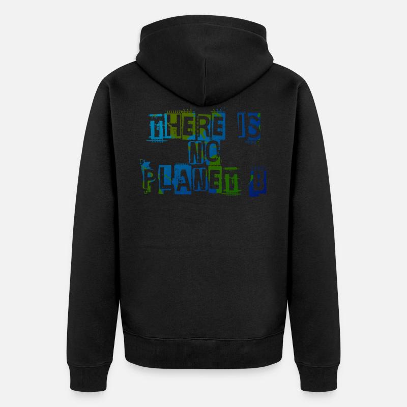 There Is No Planet B - Unisex Premium Bio Zip Hoodie - Schwarz