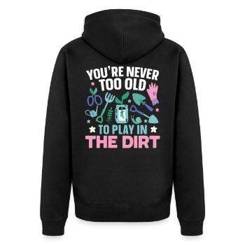 You're never too old to play in the dirt garden - Unisex Premium Organic Zip Hoodie - black - Back - Nico (187cm)