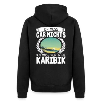 Ich Muss Gar Nichts Ich Muss Nur In Die Karibik - Unisex Premium Bio Zip Hoodie - Schwarz - Hinten - Nico (187cm)