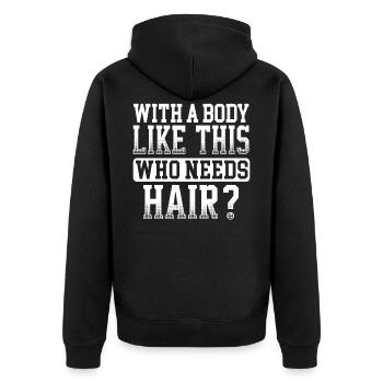 Mit Einem Körper Wie Diesem Wer Braucht Haare - Unisex Premium Bio Zip Hoodie - Schwarz - Hinten - Nico (187cm)