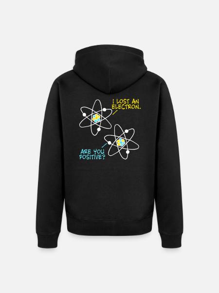 Lost an Electron - êtes-vous sûr? Blague de physique - Veste à capuche bio Premium Unisexe - noir