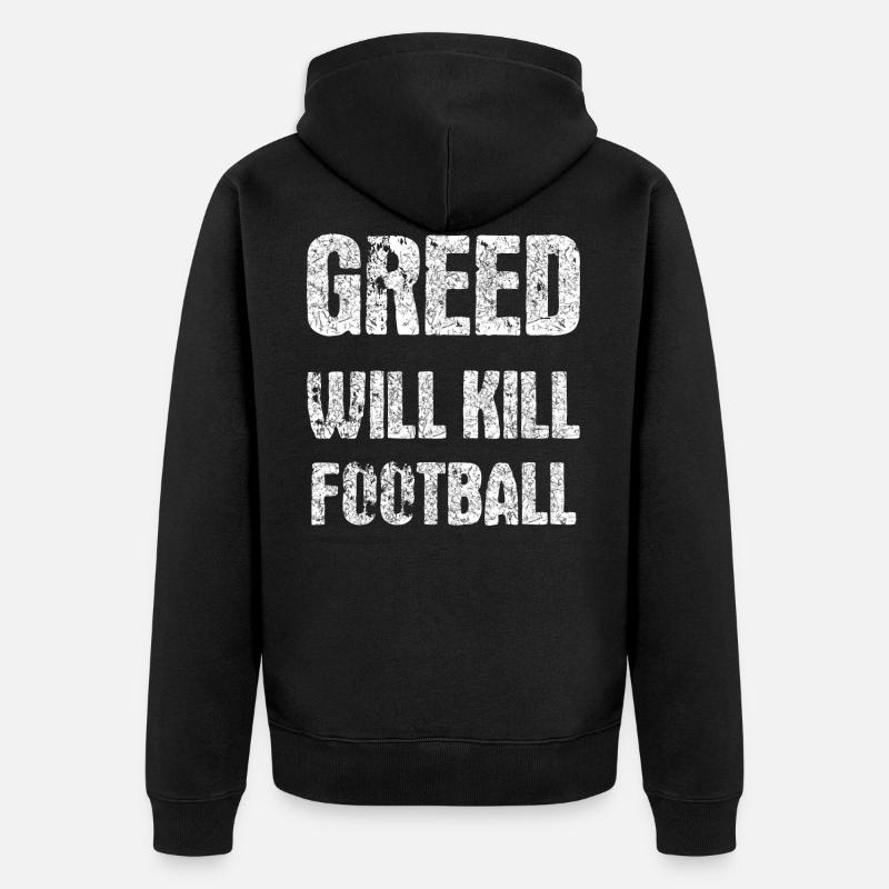 greed will kill football - Veste à capuche bio Premium Unisexe - noir