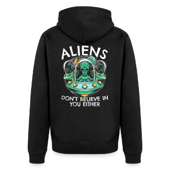 Aliens Don't Believe in You, Either | Funny UFO - Unisex Premium Organic Zip Hoodie - black - Back - Nico (187cm)