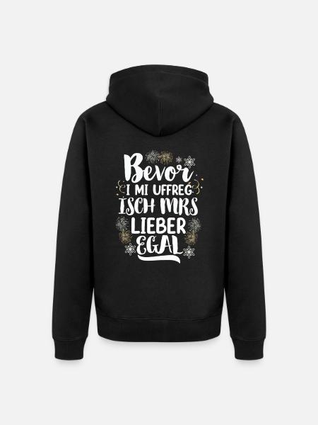Bevor i mi uffreg isch mrs lieber egal - Unisex Premium Bio Zip Hoodie - Schwarz