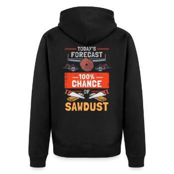 Today's Forecast 100% Chance Of Sawdust - Unisex Premium Organic Zip Hoodie - black - Back - Nico (187cm)