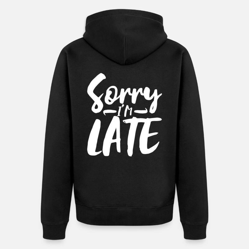 Désolé I’m Late - Veste à capuche bio Premium Unisexe - noir