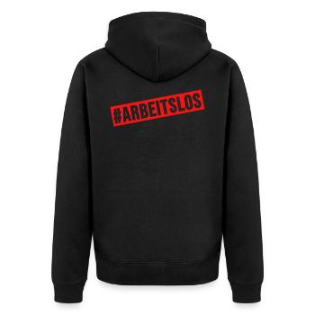 Arbeitslos Shirt Hartz 4 Arbeitslosigkeit Geschenk - Unisex Premium Bio Zip Hoodie - Schwarz - Hinten - Nico (187cm)
