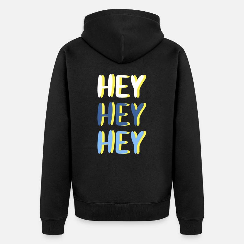 Hey Hey Hey - Unisex Premium Bio Zip Hoodie - Schwarz