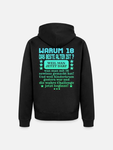 WARUM 18 DAS BESTE ALTER IST. Geburtstag Geschenk. - Unisex Premium Bio Zip Hoodie - Schwarz