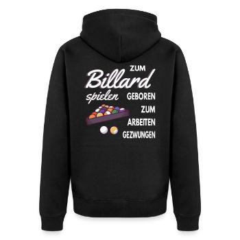 Zum Billard spielen geboren zum Arbeiten gezwungen - Unisex Premium Bio Zip Hoodie - Schwarz - Hinten - Nico (187cm)