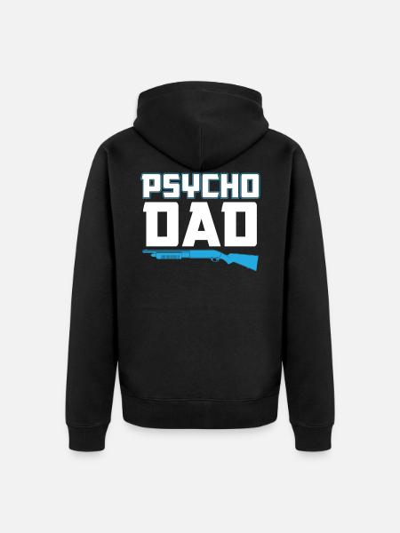 Psycho Dad - Vater Geschenkidee - Unisex Premium Bio Zip Hoodie - Schwarz