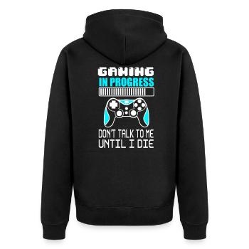 Gaming in Progress Don't talk to me until I die - Unisex Premium Organic Zip Hoodie - black - Back - Nico (187cm)