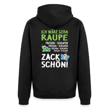 Ich wäre gern Raupe: fressen, schlafen, zack schön - Unisex Premium Bio Zip Hoodie - Schwarz - Hinten - Nico (187cm)