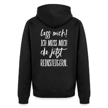 Lass mich ich muss mich da Reinsteigern - Unisex Premium Bio Zip Hoodie - Schwarz - Hinten - Nico (187cm)