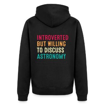 Introverted But Willing To Discuss Astronomy - Unisex Premium Organic Zip Hoodie - black - Back - Nico (187cm)