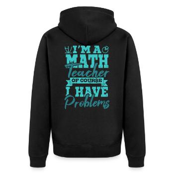 I’m A Math Teacher Of Yourse I Have Problems Mathe - Veste à capuche bio Premium Unisexe - noir - Dos - Nico (187cm)