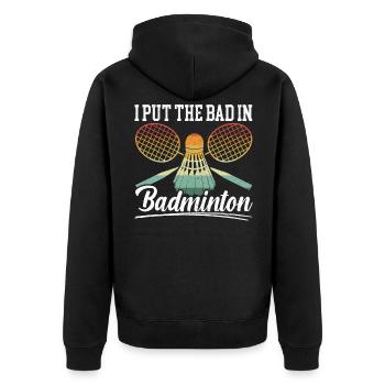 I Put The Bad In Badminton Badmintonspieler - Unisex Premium Bio Zip Hoodie - Schwarz - Hinten - Nico (187cm)