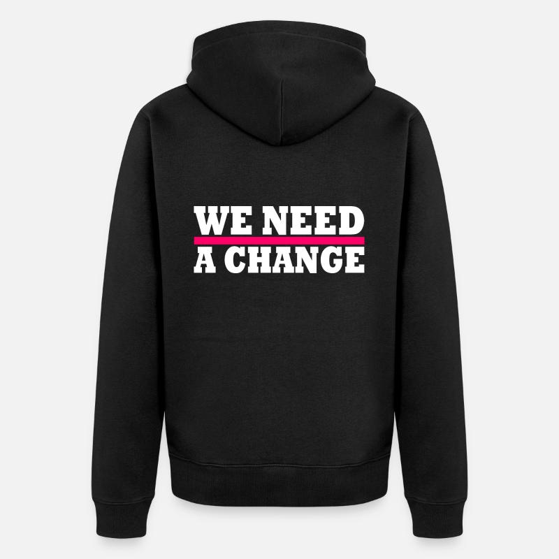We need a change - Unisex Premium Bio Zip Hoodie - Schwarz