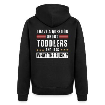 Question about toddlers. WTF? Funny saying child - Unisex Premium Organic Zip Hoodie - black - Back - Nico (187cm)
