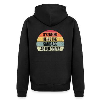Es ist seltsam, im gleichen Alter wie alte Menschen zu sein - Unisex Premium Bio Zip Hoodie - Schwarz - Hinten - Nico (187cm)